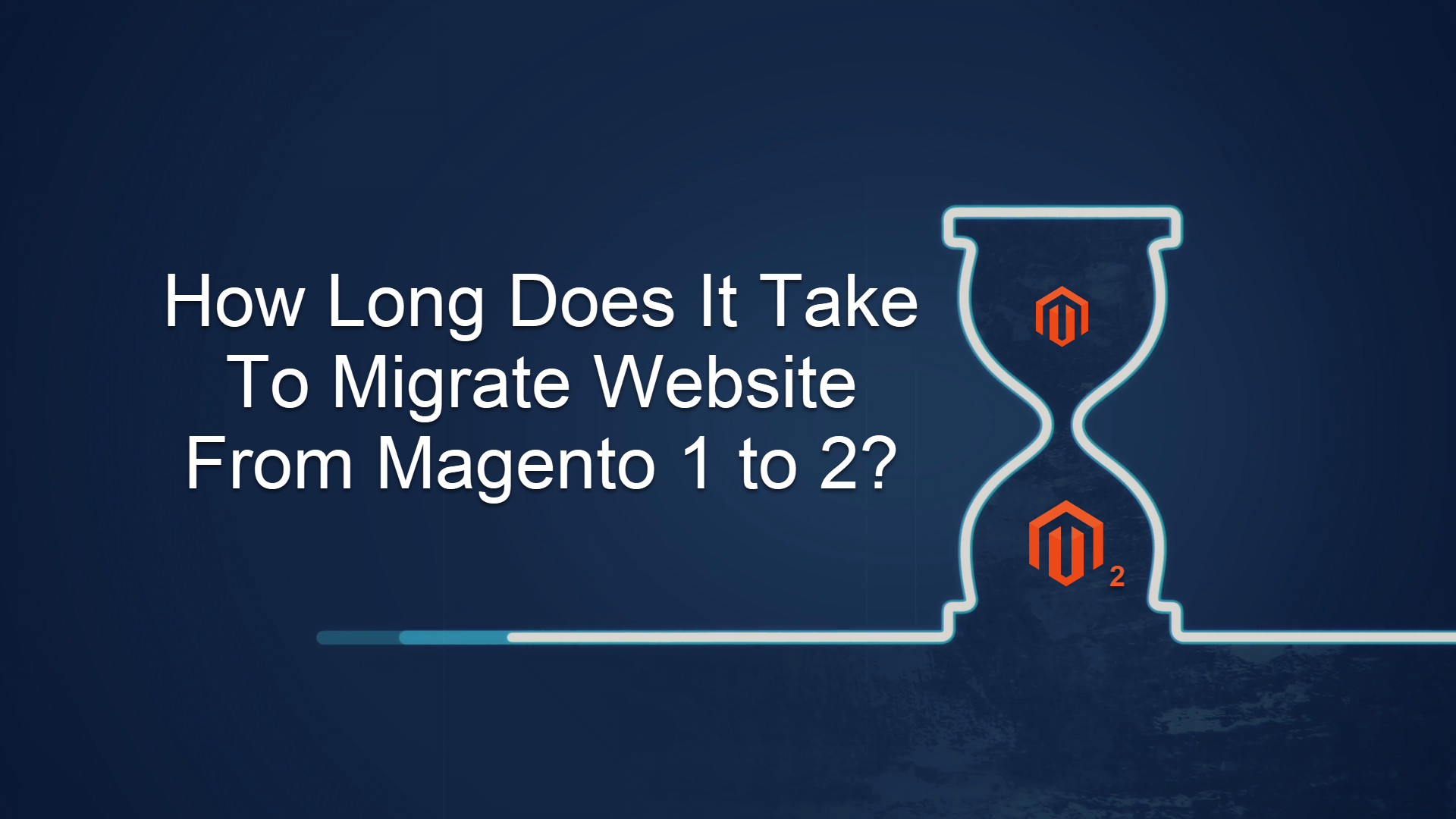 How To Choose The Best Magento 2 Migration Service Provider 2 how long does it take to conduct magento 1 to magento 2 migration