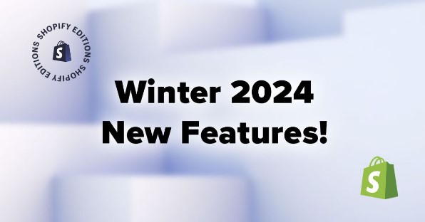 Shopify Editions Winter 2024 | Latest Announcements