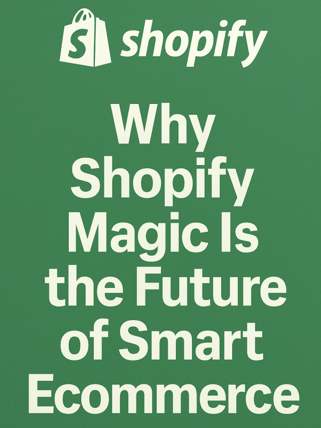 Why Shopify Magic Is the Future of Smart Ecommerce
